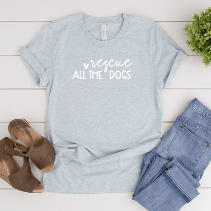 Rescue All The Dogs - Bella+Canvas Tee