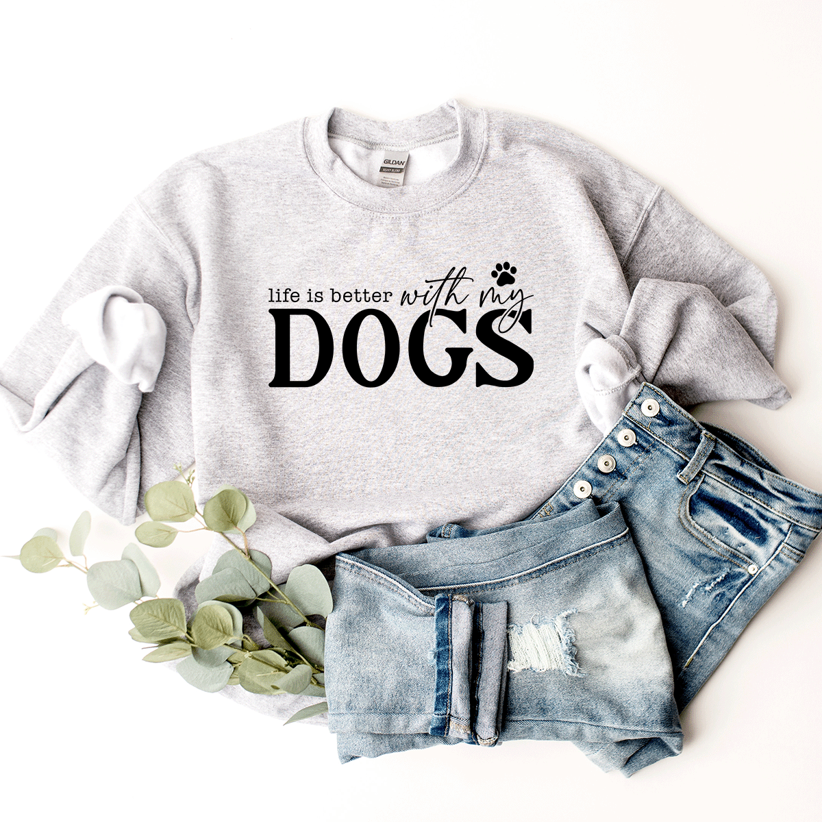 Life Is Better With My Dogs - Sweatshirt