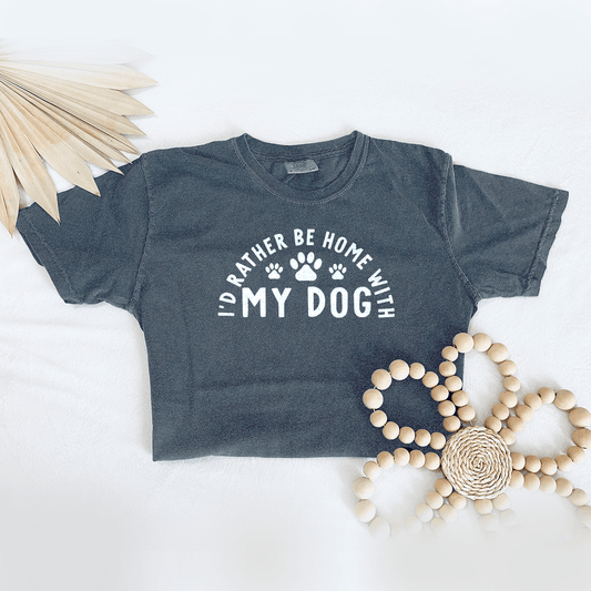I'd Rather Be Home With My Dog - Premium Wash Tee