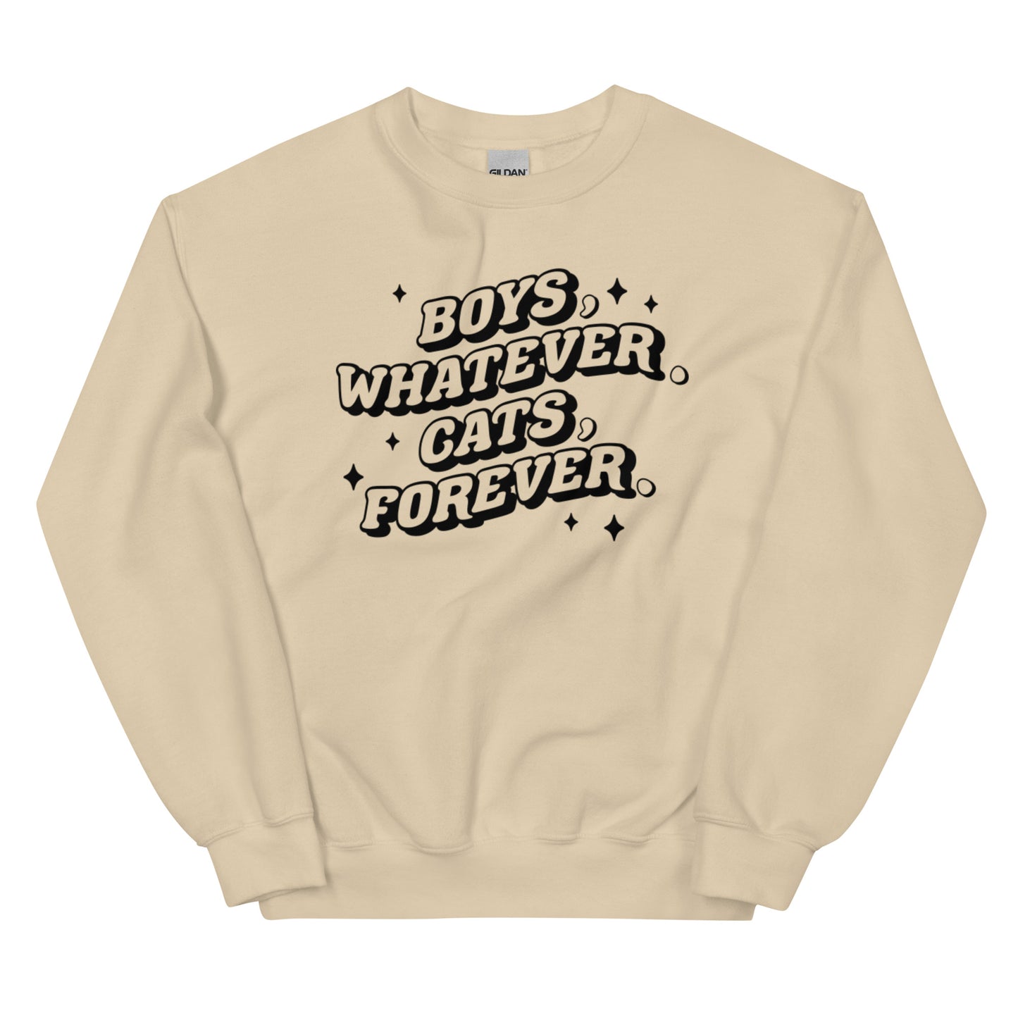 Boys, Whatever. Cats, Forever. - Sweatshirt