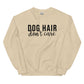 Dog Hair, Don't Care - Sweatshirt