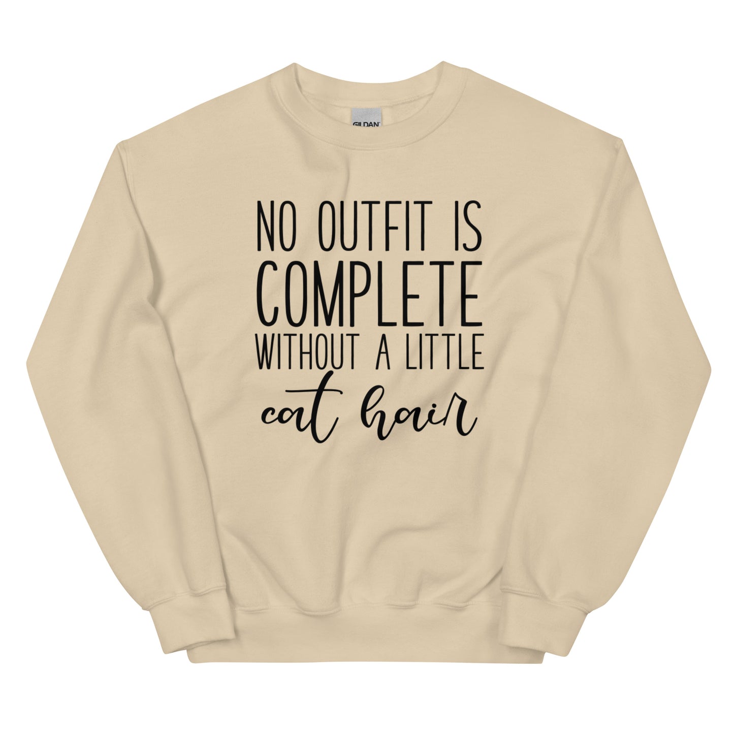 No Outfit Is Complete Without A Little Cat Hair - Sweatshirt