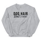 Dog Hair, Don't Care - Sweatshirt