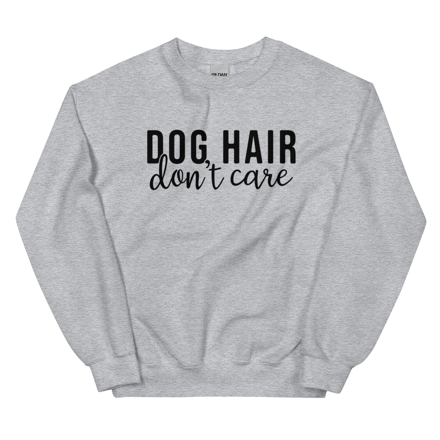 Dog Hair, Don't Care - Sweatshirt