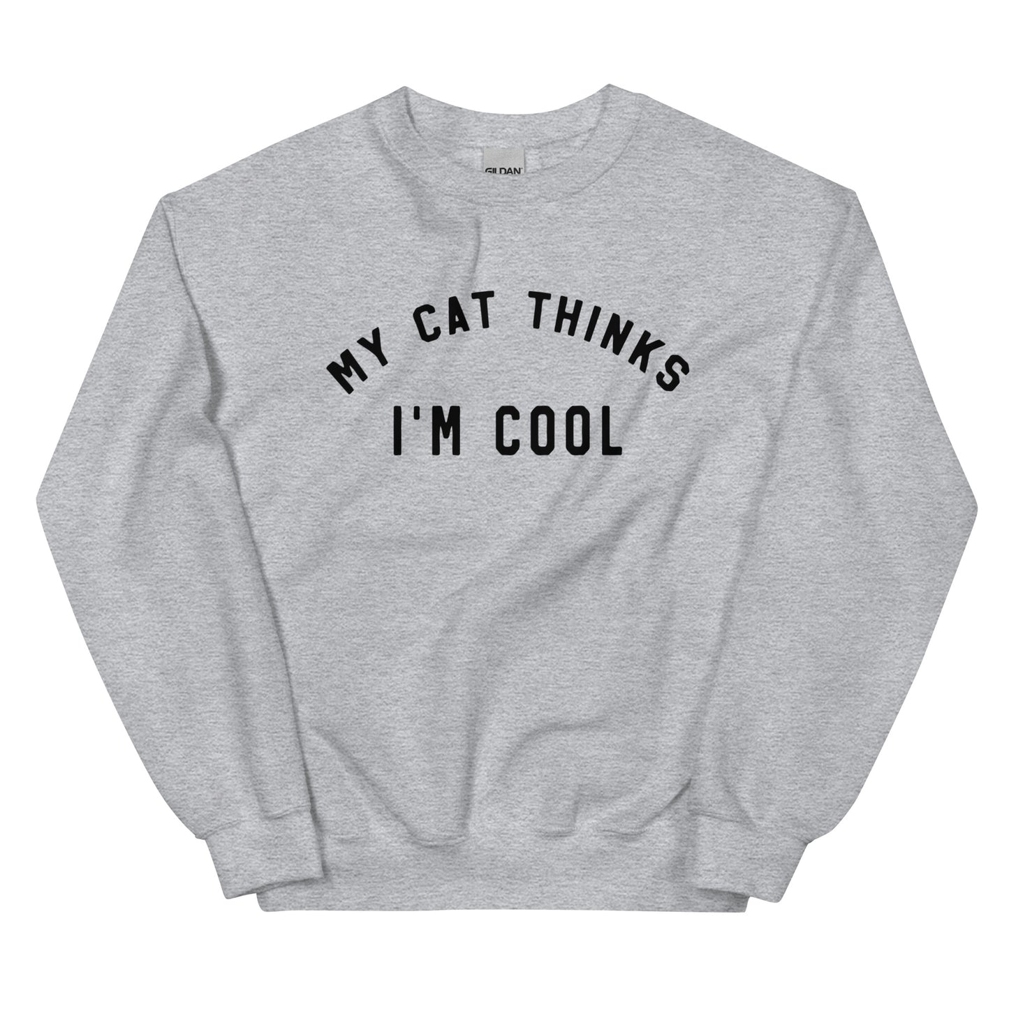 My Cat Thinks I'm Cool - Sweatshirt