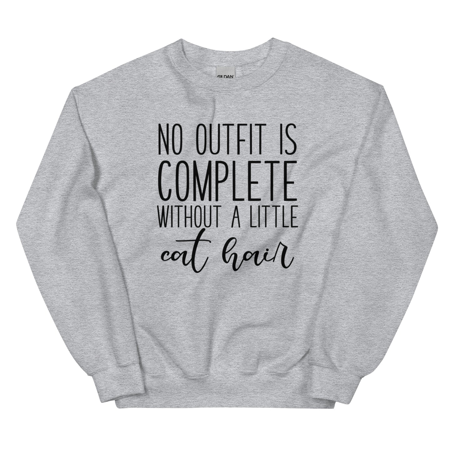 No Outfit Is Complete Without A Little Cat Hair - Sweatshirt