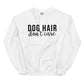 Dog Hair, Don't Care - Sweatshirt