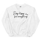 Dog Kisses Fix Everything - Sweatshirt