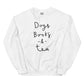 Dogs, Books, & Tea - Sweatshirt